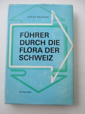 Führer durch die Flora der Schweiz mit Berücksichtigung der Grenzgebiete