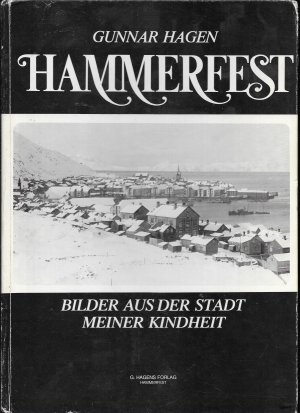 Hammerfest. Bilder aus der Stadt meiner Kindheit