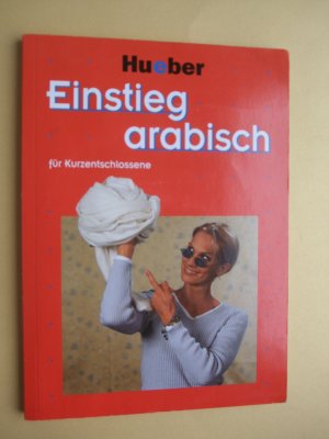 Einstieg arabisch [mit 2 Audio-CDs und Buchstabentafel als Beilagen]