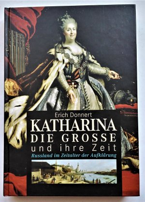 gebrauchtes Buch – Erich Donnert – Katharina die Grosse und ihre Zeit / Russland im Zeitalter der Aufklärung