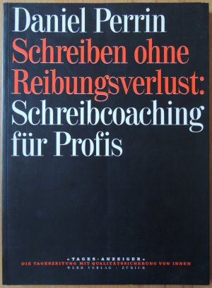 gebrauchtes Buch – Daniel Perrin – Schreiben ohne Reibungsverlust : Schreibcoaching für Profis