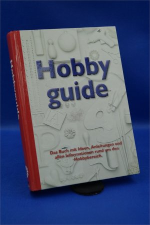 Hobbyguide. Das Buch mit Ideen, Anleitungen und allen Informationen rund um den Hobbybereich. 1. Ausgabe. 1. Auflage + :::Geschenk:::