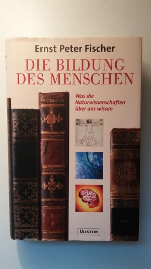 gebrauchtes Buch – Fischer, Ernst P – Die Bildung des Menschen