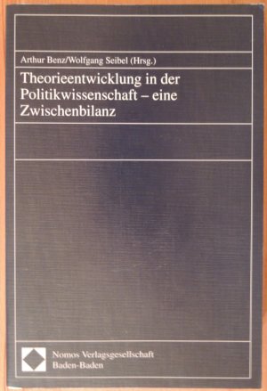 Theorieentwicklung in der Politikwissenschaft - eine Zwischenbilanz