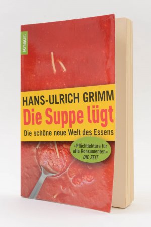 gebrauchtes Buch – Hans-Ulrich Grimm – Die Suppe lügt. Die schöne neue Welt des Essens