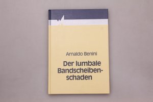 DER LUMBALE BANDSCHEIBENSCHADEN. Instabilität, Diskushernie, Wirbelkanalstenose ein klinischer Leitfaden