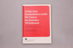 ISCHIAS OHNE BANDSCHEIBENVORFALL: DIE STENOSE DES LUMBALEN WIRBELKANALS. Mit einem Beitrag zur Claudicatio intermittens der Cauda equina