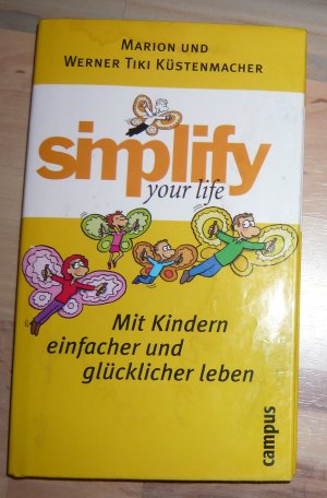 simplify your life - Mit Kindern einfacher und glücklicher leben