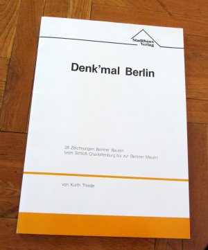 Denk`mal Berlin. 28 Zeichnungen Berliner Bauten (vom Schloß Charlottenburg bis zur Berliner Mauer) von Kurth Thiede.