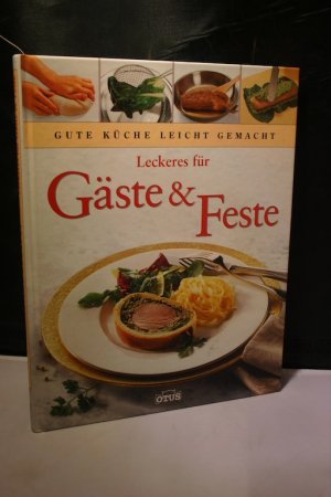 Leckeres für Gäste & Feste - Gute Küche leicht gemacht