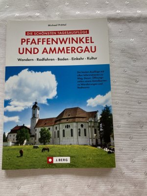 Die schönsten Tagesausflüge Pfaffenwinkel und Ammergau - Wandern, Radfahren, Baden, Einkehr, Kultur