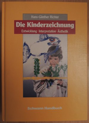 Die Kinderzeichnung : Entwicklung, Interpretation, Ästhetik