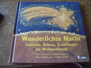 Wunderlichte Nacht - Gedichte, Gebete, Erzählungen zur Weihnachtszeit