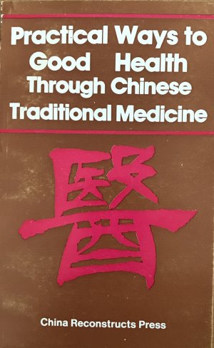 gebrauchtes Buch – PRACTICAL WAYS TO GOOD HEALTH THROUGH CHINESE TRADITIONAL MEDICINE