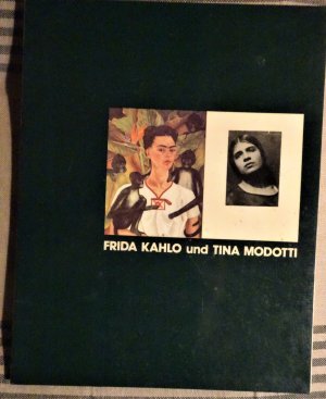 gebrauchtes Buch – Kahlo, Frida und Tina Modotti – Frida Kahlo und Tina Modotti