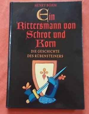 Ein Rittersmann von Schrot und Korn : Die Geschichte des Rübensteiners