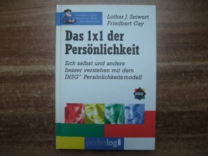 Das 1x1 der Persönlichkeit. Sich selbst und andere besser verstehen mit dem DISG Persönlichkeitsmodell