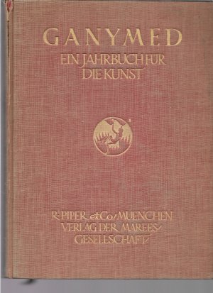 Ganymed. Jahrbuch für die Kunst . HIER: FÜNFTER Band. Geleitet von Wilhelm Hausenstein.