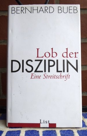 gebrauchtes Buch – Bernhard Bueb – Lob der Disziplin - Eine Streitschrift