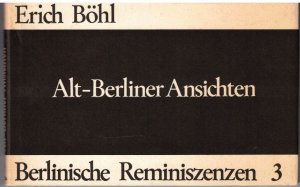 Alt-Berliner Ansichten / Berlinische Reminiszensen 3