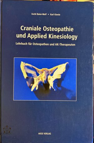 Craniale Osteopathie und Applied Kinesiology. Lehrbuch für Osteopathen und AK-Therapeuten