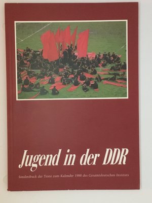 Jugend in der DDR Sonderdruck der Texte zum Kalender 1988 des Gesamtdeutschen Instituts