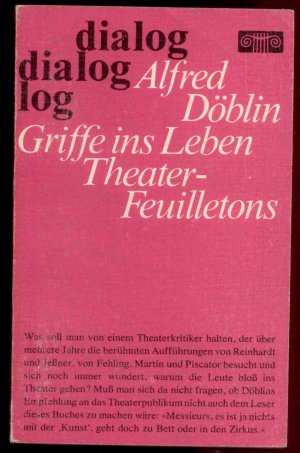 gebrauchtes Buch – Alfred Döblin – Griffe ins Leben - Theater Feulletons. Berliner Theaterberichte 1921-1924 Reihe dialog