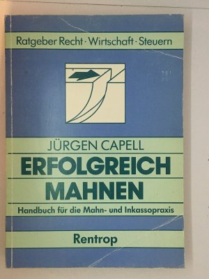 Erfolgreich mahnen. Handbuch für die Mahn- und Inkassopraxis.