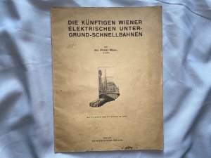 antiquarisches Buch – Franz Musil – Die künftigen Wiener elektrischen Untergrund-Schnellbahnen. Mit 2 Tafeln und 9 Figuren im Text.