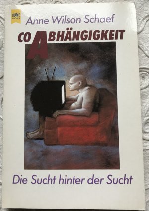 gebrauchtes Buch – Schaef, Anne Wilson – Co-Abhängigkeit - Die Sucht hinter der Sucht