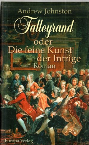 Talleyrand oder Die feine Kunst der Intrige