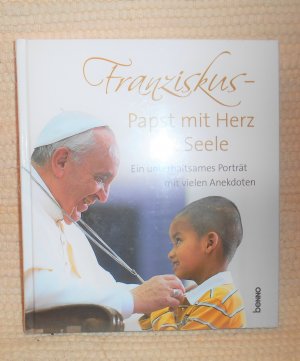 gebrauchtes Buch – Papst Franziskus – Franziskus - Papst mit Herz & Seele - Ein unterhaltsames Porträt mit vielen Anekdoten