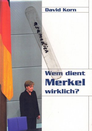 Wem dient Merkel wirklich?