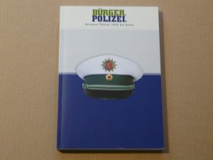 Bürger Polizei - Bremens Polizei 1945 bis heute