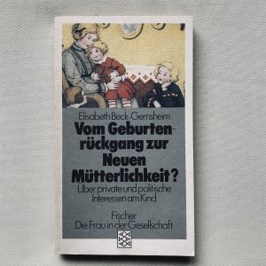 Vom Geburtenrückgang zur Neuen Mütterlichkeit? - Über private und politische Interessen am Kind