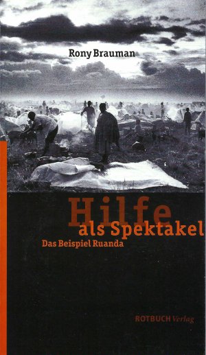 gebrauchtes Buch – Rony Braumann – Hilfe als Spektakel - Das Beispiel Ruanda