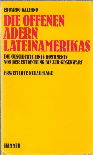 Die offenen Adern Lateinamerikas - Die Geschichte eines Kontinents von der Entdeckung bis zur Gegenwart