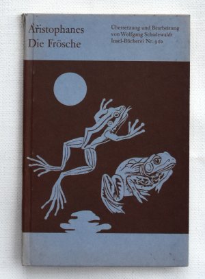 Die Frösche, Bühnenfassung, Überetzung und Bearbeitung von Wolfgang Schadewaldt