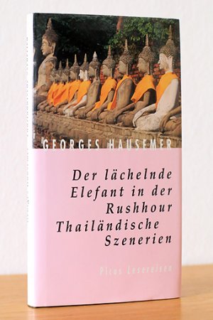 gebrauchtes Buch – Georges Hausemer – Der lächelnde Elefant in der Rushhour. Thailändische Szenerien