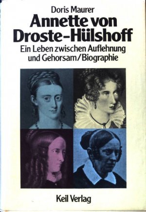 Annette von Droste-Hülshoff - Ein Leben zwischen Auflehnung und Gehorsam.