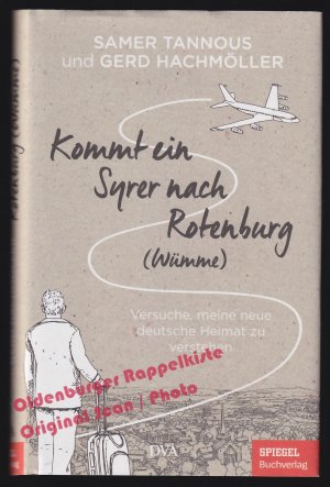 Kommt ein Syrer nach Rotenburg (Wümme): Versuche, meine neue deutsche Heimat zu verstehen   - Tannous, Samer / Hachmöller, Gerd