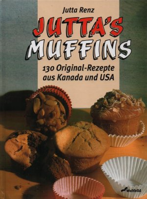 Jutta's Muffins. 130 Original-Rezepte aus Kanada und USA Wie NEU!