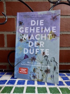 gebrauchtes Buch – Müller-Grünow, Robert; Köhne, Olaf; Käfferlein, Peter – Die geheime Macht der Düfte - Warum wir unserem Geruchssinn mehr vertrauen sollten