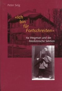 gebrauchtes Buch – Peter Selg – "Ich bin für Fortschreiten"., Ita Wegman und die Medizinische Sektion.