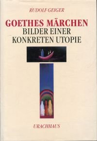 gebrauchtes Buch – Rudolf Geiger – Goethes Märchen., Bilder einer konkreten Utopie.