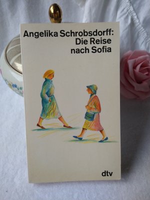 gebrauchtes Buch – Angelika Schrobsdorff – Die Reise nach Sofia. gebrauchtes Buch – Angelika Schrobsdorff – Die Reise nach Sofia.