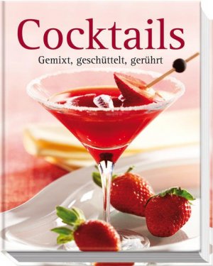 Cocktails. Gemixt, geschüttelt, gerührt