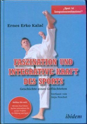 gebrauchtes Buch – Ernes Erko Kalac – Faszination und integrative Kraft des Sports - Geschichte eines Geflüchteten