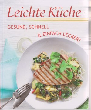 Leichte Küche. Gesund, schnell & einfach