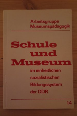 Schule und Museum im einheitlichen sozialistischen Bildungssystem der DDR Heft 14